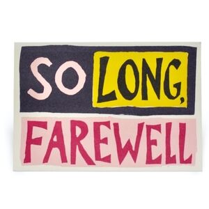 So long, farewell, auf Wiedersehen, goodbye